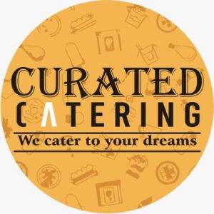 curated catering_we cater to your dreams